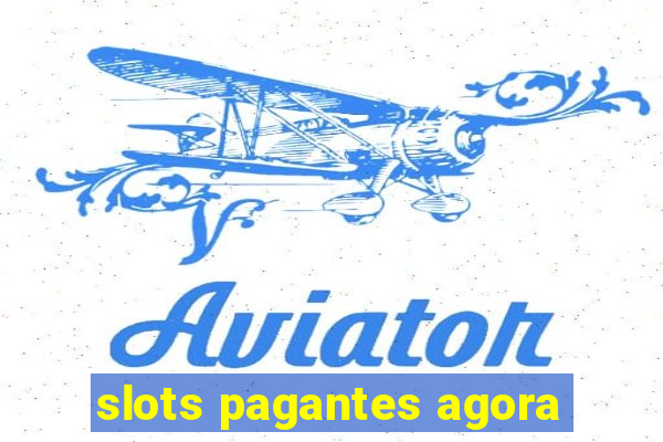 slots pagantes agora